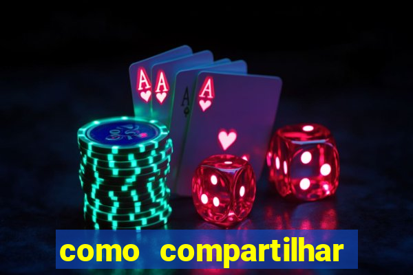 como compartilhar aposta no bet365